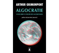 Algocratie Vivre libre à l'heure des algorithmes - Arthur Grimonpont - Actes sud - Poche - Essai