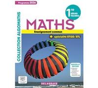 Algomaths Mathématiques 1re Tronc Commun + Spécialité (2026) - Manuel élève Mahdia Aït Khelifa (Auteur), Gerald Bouchard (Coordination éditoriale), Muriel Bethencourt (Auteur), Ludovic Legry (Coordina
