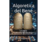 Algoretica del Bene: La Logica sulle orme del Decalogo