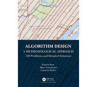 Algorithm Design: A Methodological Approach - 150 problems and detailed solutions