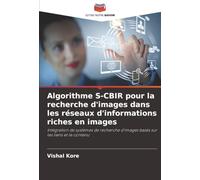 Algorithme S-CBIR pour la recherche d'images dans les réseaux d'informations riches en images: Intégration de systèmes de recherche d'images basés sur les liens et le contenu
