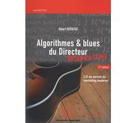 Algorithmes & Blues Du Directeur Marketing - L'ia Au Service Du Marketing Moderne