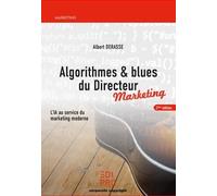 Algorithmes & blues du Directeur marketing L'IA au service du marketing moderne - Albert Derasse - Edi Pro - broché - Etude
