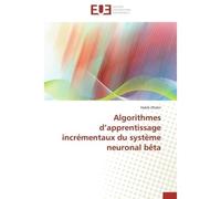 Algorithmes d'apprentissage incrémentaux du système neuronal bêta - Habib Dhahri - Universitaires Europeennes - broché - Livre