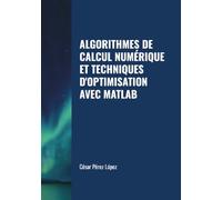ALGORITHMES DE CALCUL NUMÉRIQUE ET TECHNIQUES D'OPTIMISATION AVEC MATLAB