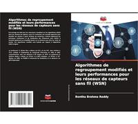 Algorithmes de regroupement modifiés et leurs performances pour les réseaux de capteurs sans fil (WSN)