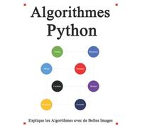 Algorithmes Python: Explique les algorithmes Python avec de belles images Apprenez-le facilement et mieux