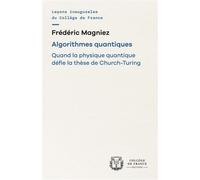 Algorithmes quantiques - Frédéric Magniez - Collège de france - broché - Essai