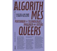 Algorithmes queers Perturber les technologies, imaginer nos futurs - Guillaume Chevillon - B42 Eds - broché - Essai