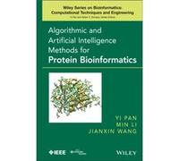 Algorithmic and Artificial Intelligence Methods for Protein Bioinformatics Algorithmic and Artificial Intelligence Methods for Protein Bioinformatics (Auteur)