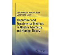 Algorithmic And Experimental Methods In Algebra, Geometry, And Number Theory