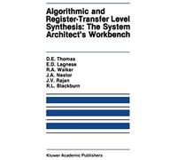 Algorithmic And Register-Transfer Level Synthesis: The System Architect's Workbench