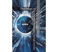 Algorithmic Apocalypse - The Age of AI and the fall of man: The Reign of Zero