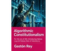 Algorithmic Constitutionalism: For the era of AGI. Introducing Habeas Log and Habeas Data of Subsistence