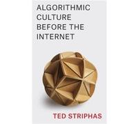 Algorithmic Culture Before the Internet - Striphas Ted Book Review Editor Cultural Studies - Columbia University Press - Livre en Anglais - Hardback Striphas Ted Book Review Editor Cultural StudiesStr