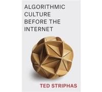 Algorithmic Culture Before the Internet - Striphas Ted Book Review Editor Cultural Studies - Columbia University Press - Livre en Anglais - Paperback Striphas Ted Book Review Editor Cultural StudiesSt