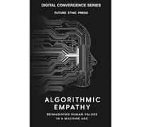 Algorithmic Empathy: Reimagining Human Values in a Machine Age