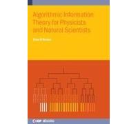Algorithmic Information Theory For Physicists And Natural Scientists