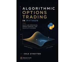 Algorithmic Options Trading in Python: Multi-Leg Strategies, Greeks Hedging, and Volatility Systems