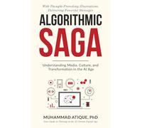 Algorithmic Saga: Understanding Media, Culture, and Transformation in the AI Age