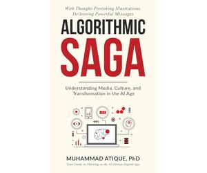 Algorithmic Saga: Understanding Media, Culture, and Transformation in the AI Age