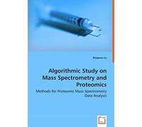 Algorithmic Study On Mass Spectrometry And Proteomics - Methods For Proteomic Mass Spectrometry Data Analysis