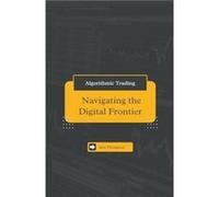 Algorithmic Trading Navigating the Digital Frontier - Alex Thompson - Draft2Digital - Livre en Anglais Alex ThompsonAlex Thompson (Auteur)