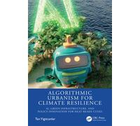 Algorithmic Urbanism for Climate Resilience AI, Green Infrastructure, and Policy Innovation for Heat-Ready Cities - Tan Yigitcanlar - CRC Press - ebook (ePub) - Livre