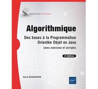 Algorithmique - Des bases à la programmation orientée objet en Java (avec exercices et corrigés) (2e édition)