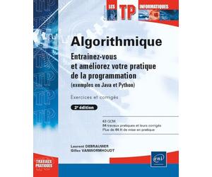 Algorithmique - Entraînez-vous et améliorez votre pratique de la programmation (exemples en Java et Python) (2e édition)