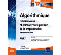 Algorithmique - Entraînez-vous et améliorez votre pratique de la programmation (exemples en Java) - Laurent Debrauwer - Eni Editions - broché - Livre