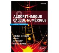 Algorithmique Et Calcul Numérique Travaux Pratiques Résolus Et Programmation Scilab Et Python - Licence - Classes Prépas