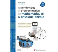 Algorithmique et programmation en mathématiques et physique-chimie Situations illustrant le programme de lycée professionnel à l'aide de la technologie Texas Instruments - Jérôme Lenoir - Eyrolles - b