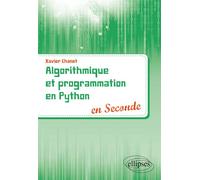 Algorithmique et programmation en Python en Seconde - Xavier Chanet - Ellipses - broché - Scolaire / Universitaire