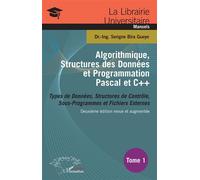 Algorithmique, Structures des Données et Programmation Pascal et C++ Tome 1 Types de Données, Structures de Contrôle, Sous-Programmes et Fichiers Externes - Deuxième édition revue et augmentée - Gueye