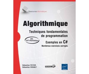 Algorithmique Techniques fondamentales de programmation, Exemples en C#, Nombreux exercices corrigés - Sébastien Putier - Eni Editions - broché - Manuel