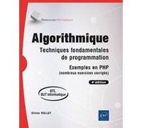 Algorithmique - Techniques fondamentales de programmation - Exemples en PHP (nombreux exercices corr: Techniques fondamentales de programmation - ... PHP (nombreux exercices corrigés) (4e éditio