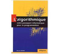 Algorithmique : votre passeport informatique pour la programmation (L') - Bruno Warin - Ellipses - broché - Etude