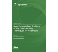 Algorithms and Applications of Machine Learning Techniques for Healthcare