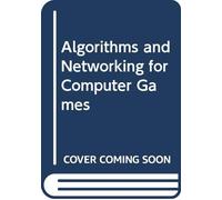 Algorithms and Networking for Computer Games