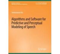 Algorithms And Software For Predictive And Perceptual Modeling Of Speech