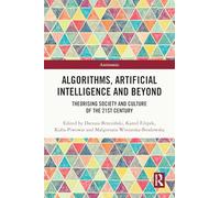 Algorithms, Artificial Intelligence and Beyond: Theorising Society and Culture of the 21st Century