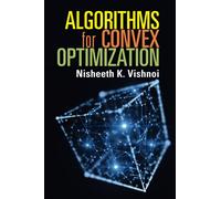 Algorithms for Convex Optimization by Vishnoi & Nisheeth K. Yale University & Connecticut Vishnoi, Nisheeth K. (Yale University, Connecticut) (Auteur)