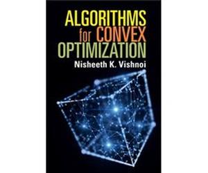 Algorithms for Convex Optimization by Vishnoi & Nisheeth K. Yale University & Connecticut Vishnoi, Nisheeth K. (Yale University, Connecticut) (Auteur)