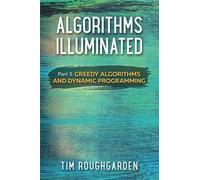 Algorithms Illuminated (Part 3): Greedy Algorithms and Dynamic Programming