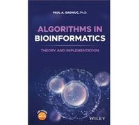 Algorithms in Bioinformatics by Paul A. Gagniuc Paul A. Gagniuc (Auteur)