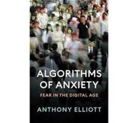Algorithms of Anxiety by Anthony Flinders University Elliott Anthony Flinders University Elliott (Auteur)