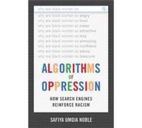 Algorithms of Oppression by Safiya Umoja Noble Safiya Umoja Noble (Auteur)