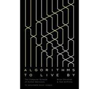 Algorithms to live by Brian Christian (Auteur), Tom Griffiths (Auteur)
