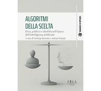 Algoritmi della scelta. Etica, politica e identità nell'epoca dell'intelligenza artificiale